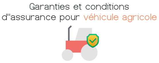 garantie condition assurance vehicule agricole